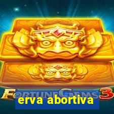 erva abortiva